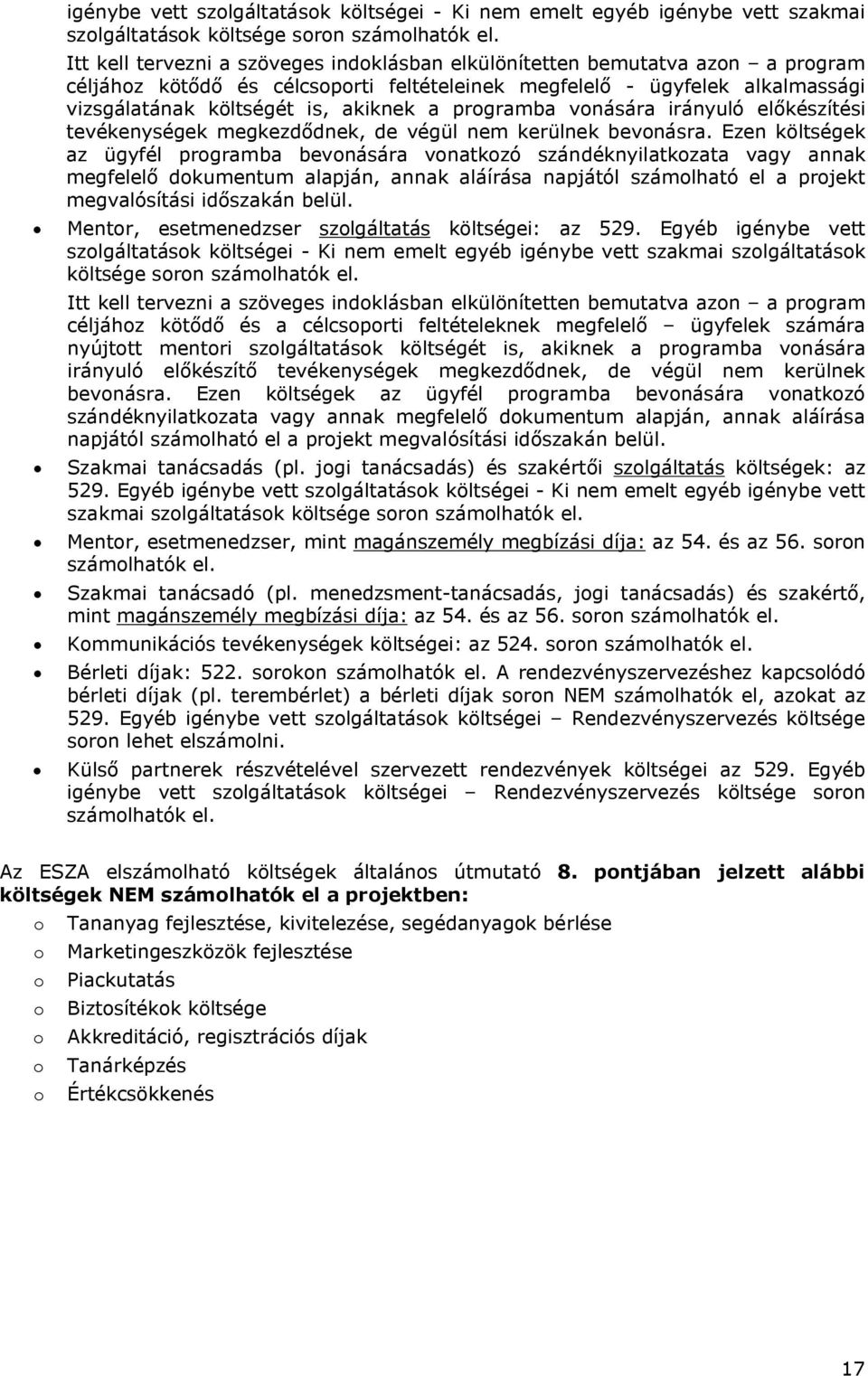 programba vonására irányuló előkészítési tevékenységek megkezdődnek, de végül nem kerülnek bevonásra.