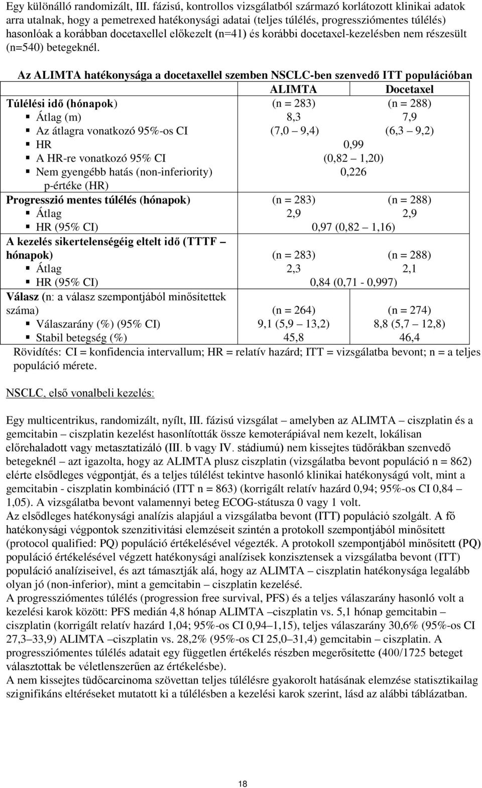 előkezelt (n=41) és korábbi docetaxel-kezelésben nem részesült (n=540) betegeknél.