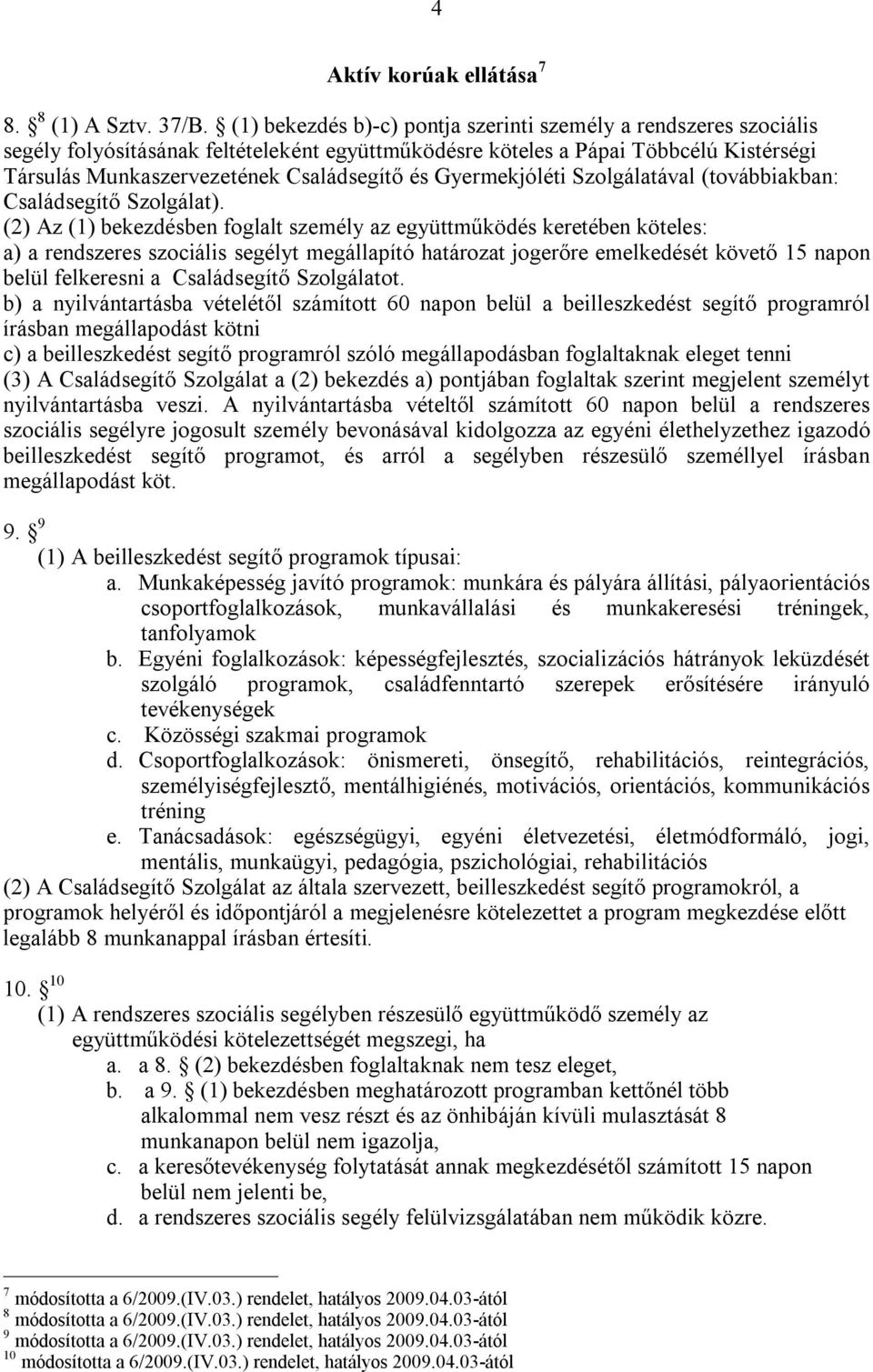 Gyermekjóléti Szolgálatával (továbbiakban: Családsegítő Szolgálat).