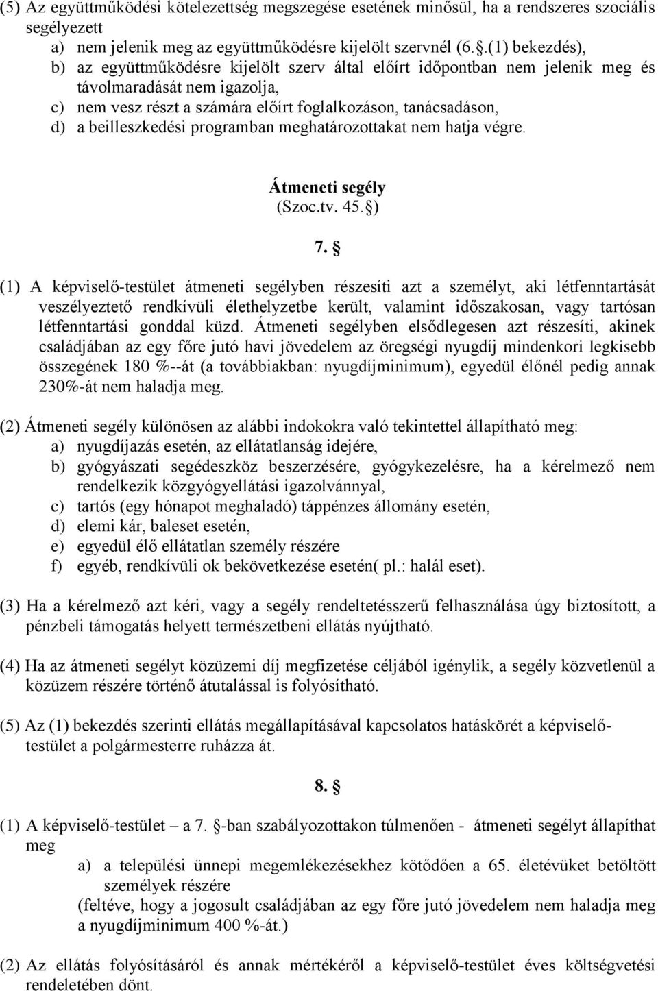 beilleszkedési programban meghatározottakat nem hatja végre. Átmeneti segély (Szoc.tv. 45. ) 7.