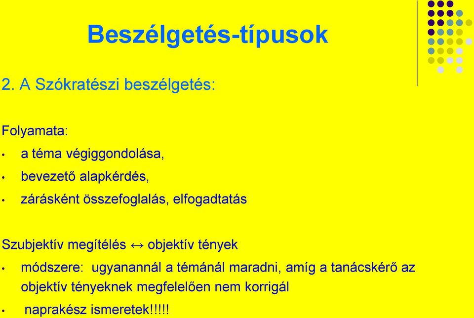 alapkérdés, zárásként összefoglalás, elfogadtatás Szubjektív megítélés