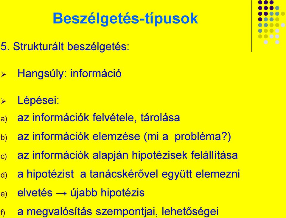 felvétele, tárolása b) az információk elemzése (mi a probléma?