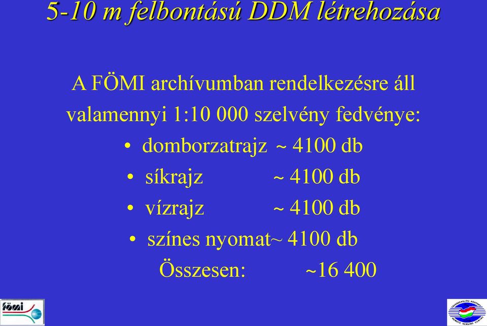 fedvénye: domborzatrajz ~ 4100 db síkrajz ~ 4100 db