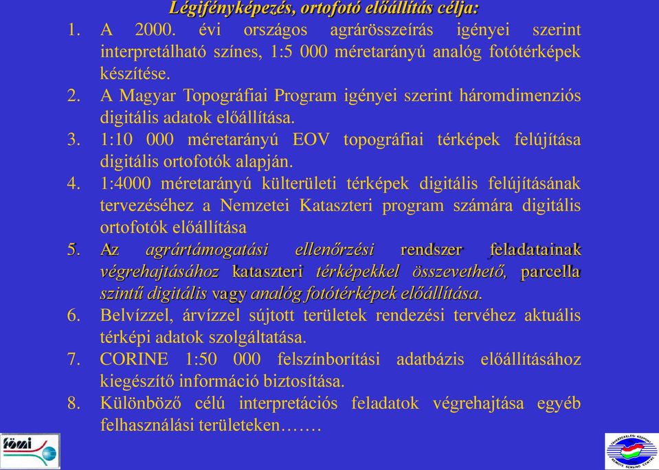 1:4000 méretarányú külterületi térképek digitális felújításának tervezéséhez a Nemzetei Kataszteri program számára digitális ortofotók előállítása 5.