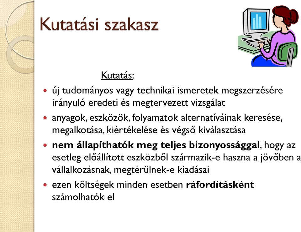 végső kiválasztása nem állapíthatók meg teljes bizonyossággal, hogy az esetleg előállított eszközből