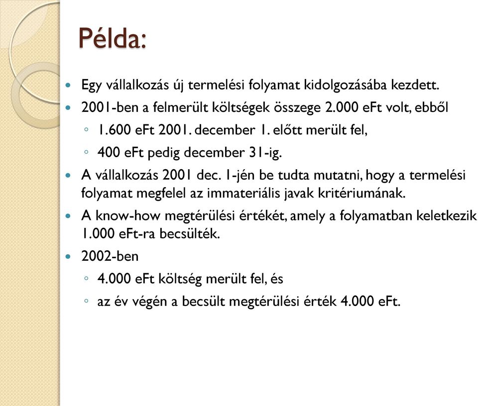 1-jén be tudta mutatni, hogy a termelési folyamat megfelel az immateriális javak kritériumának.