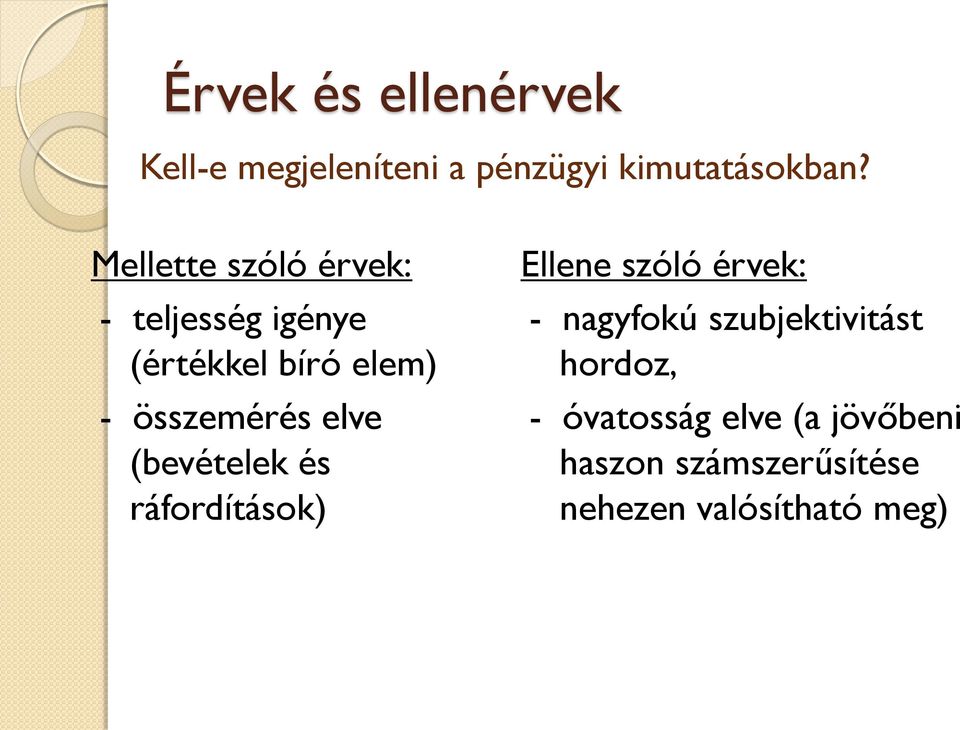 elve (bevételek és ráfordítások) Ellene szóló érvek: - nagyfokú