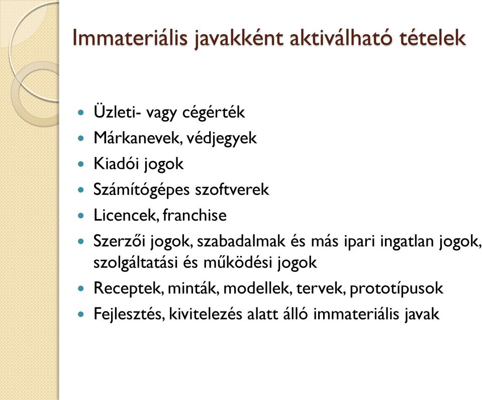 szabadalmak és más ipari ingatlan jogok, szolgáltatási és működési jogok Receptek,