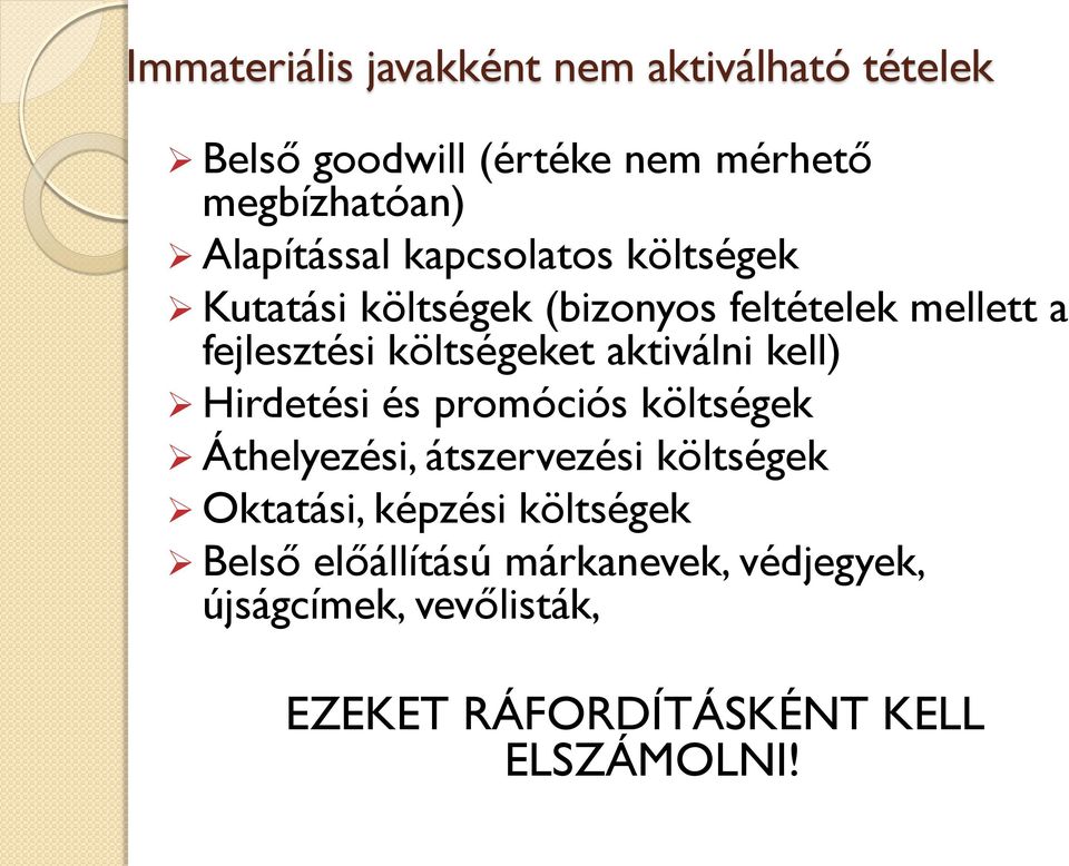 költségeket aktiválni kell) Hirdetési és promóciós költségek Áthelyezési, átszervezési költségek