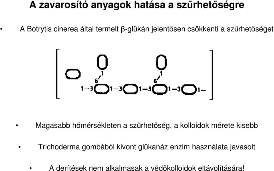 szűrhetőség, a kolloidok mérete kisebb Trichoderma gombából kivont glükanáz