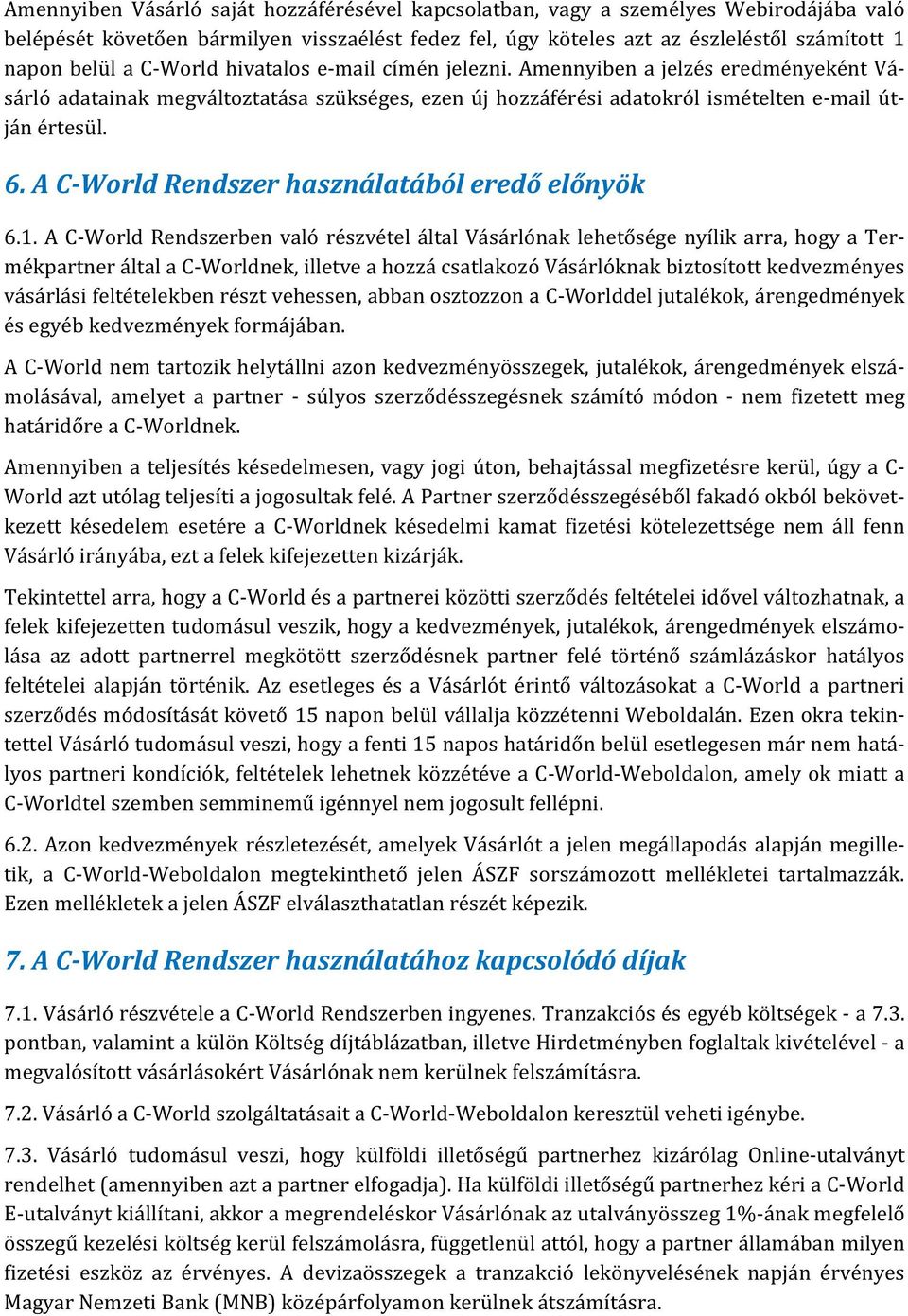 A C-World Rendszer használatából eredő előnyök 6.1.