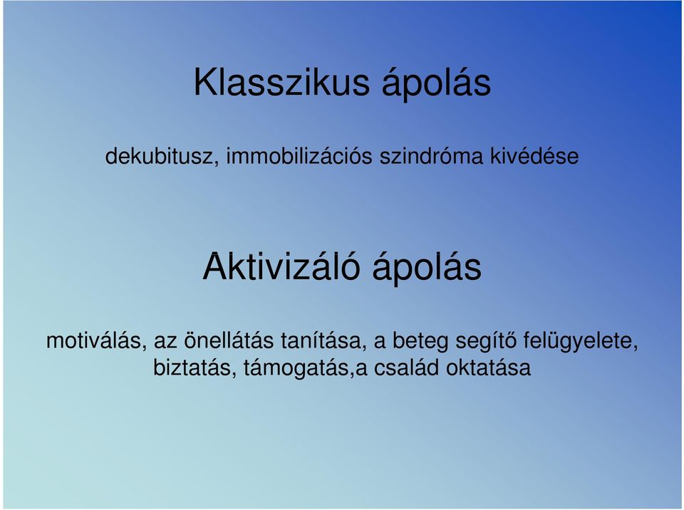 motiválás, az önellátás tanítása, a beteg