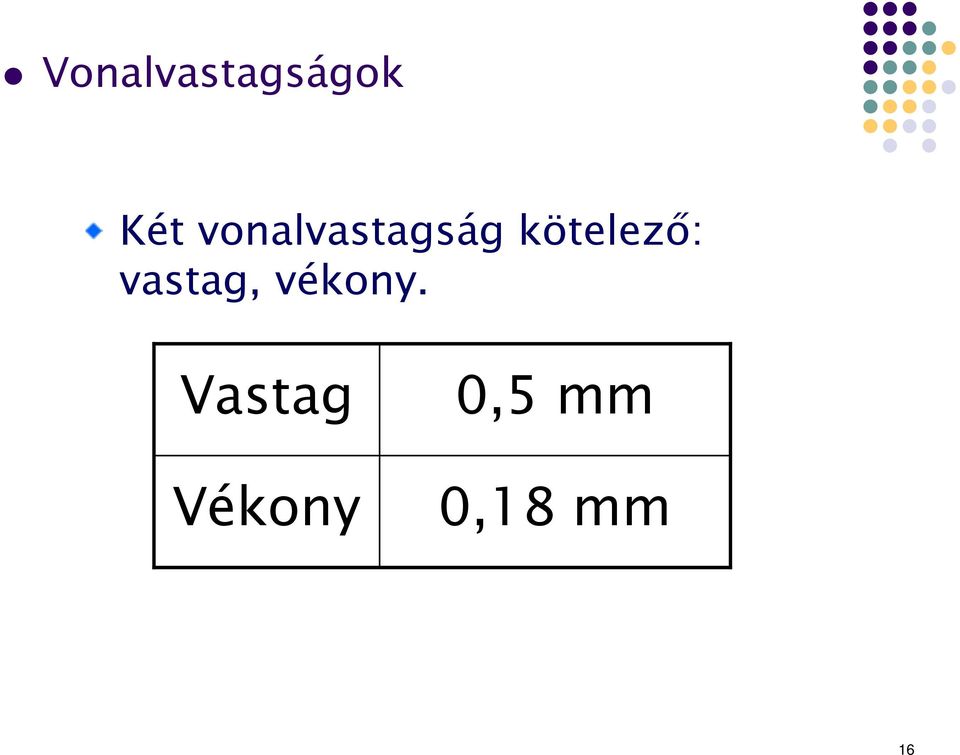 kötelező: vastag,