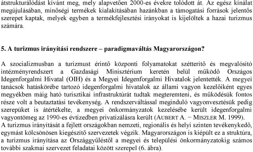 számára. 5. A turizmus irányítási rendszere paradigmaváltás Magyarországon?