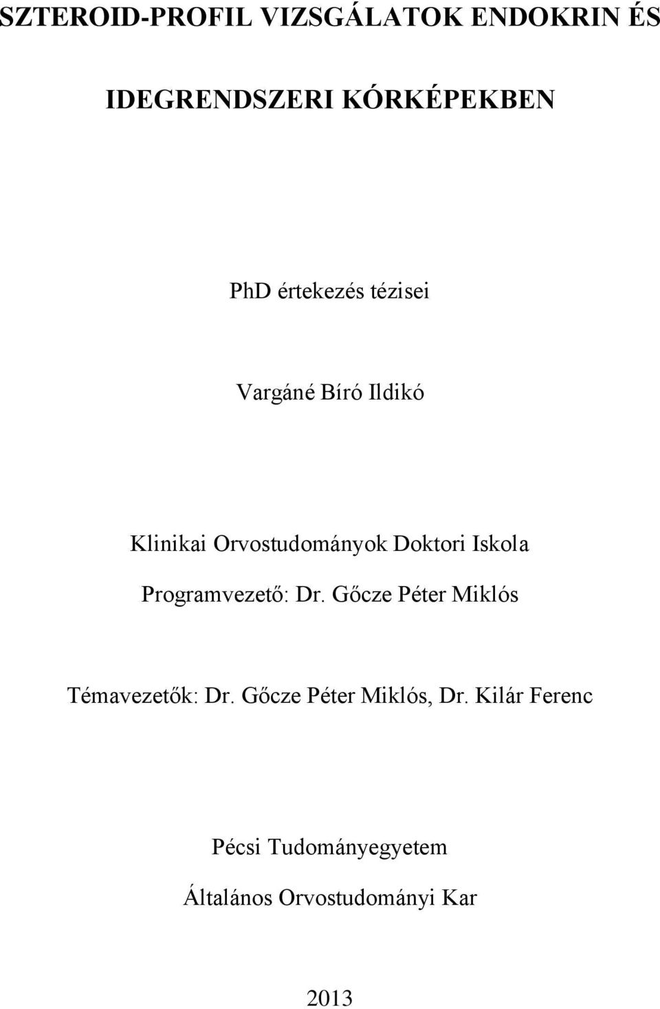 Iskola Programvezető: Dr. Gőcze Péter Miklós Témavezetők: Dr.