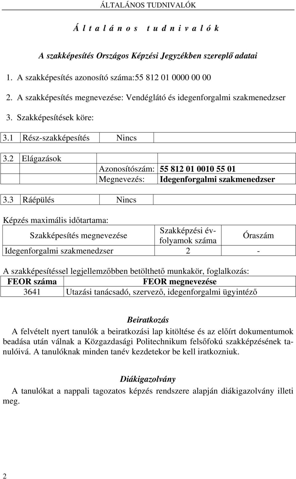 2 Elágazások Azonosítószám: 55 812 01 0010 55 01 Megnevezés: Idegenforgalmi szakmenedzser 3.