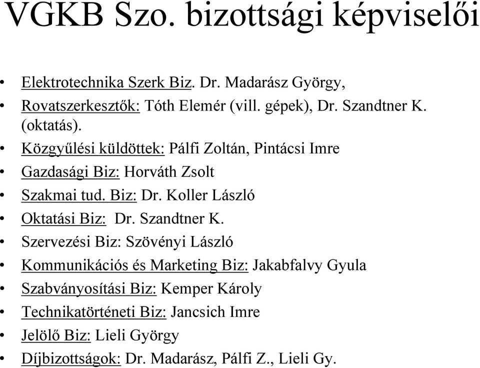 Koller László Oktatási Biz: Dr. Szandtner K.