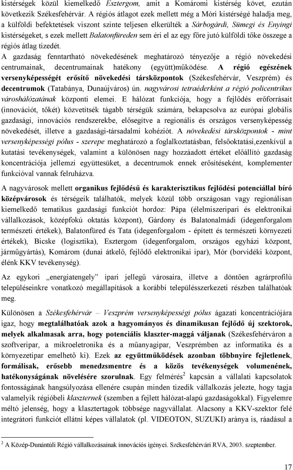 Balatonfüreden sem éri el az egy főre jutó külföldi tőke összege a régiós átlag tizedét.