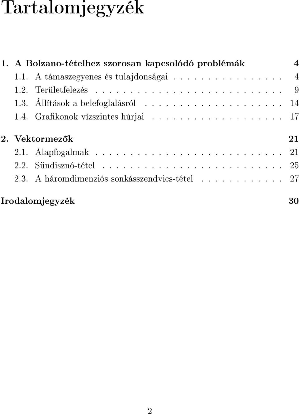 1.4. Grakonok vízszintes húrjai................... 17 2. Vektormez k 21 2.1. Alapfogalmak........................... 21 2.2. Sündisznó-tétel.