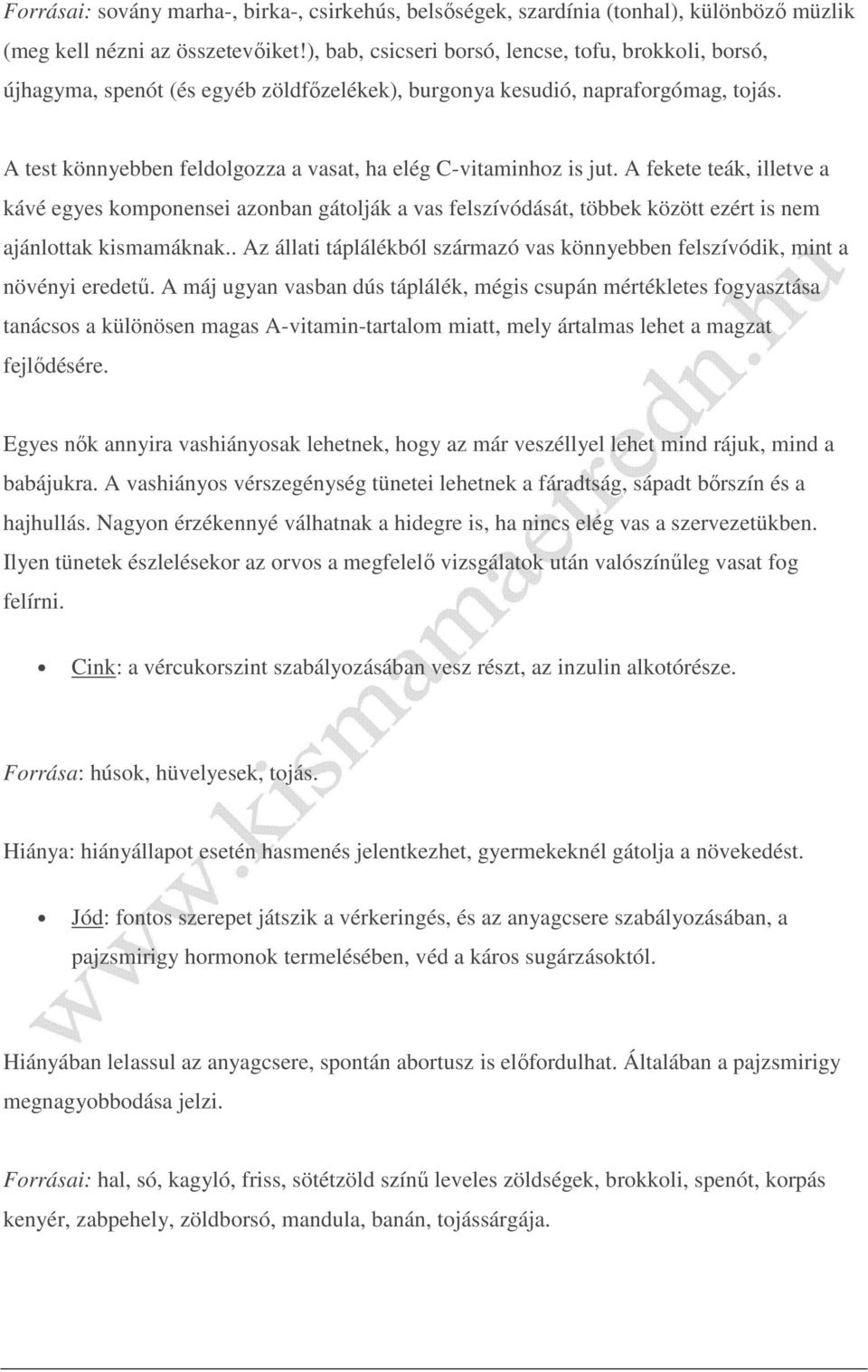 A test könnyebben feldolgozza a vasat, ha elég C-vitaminhoz is jut.