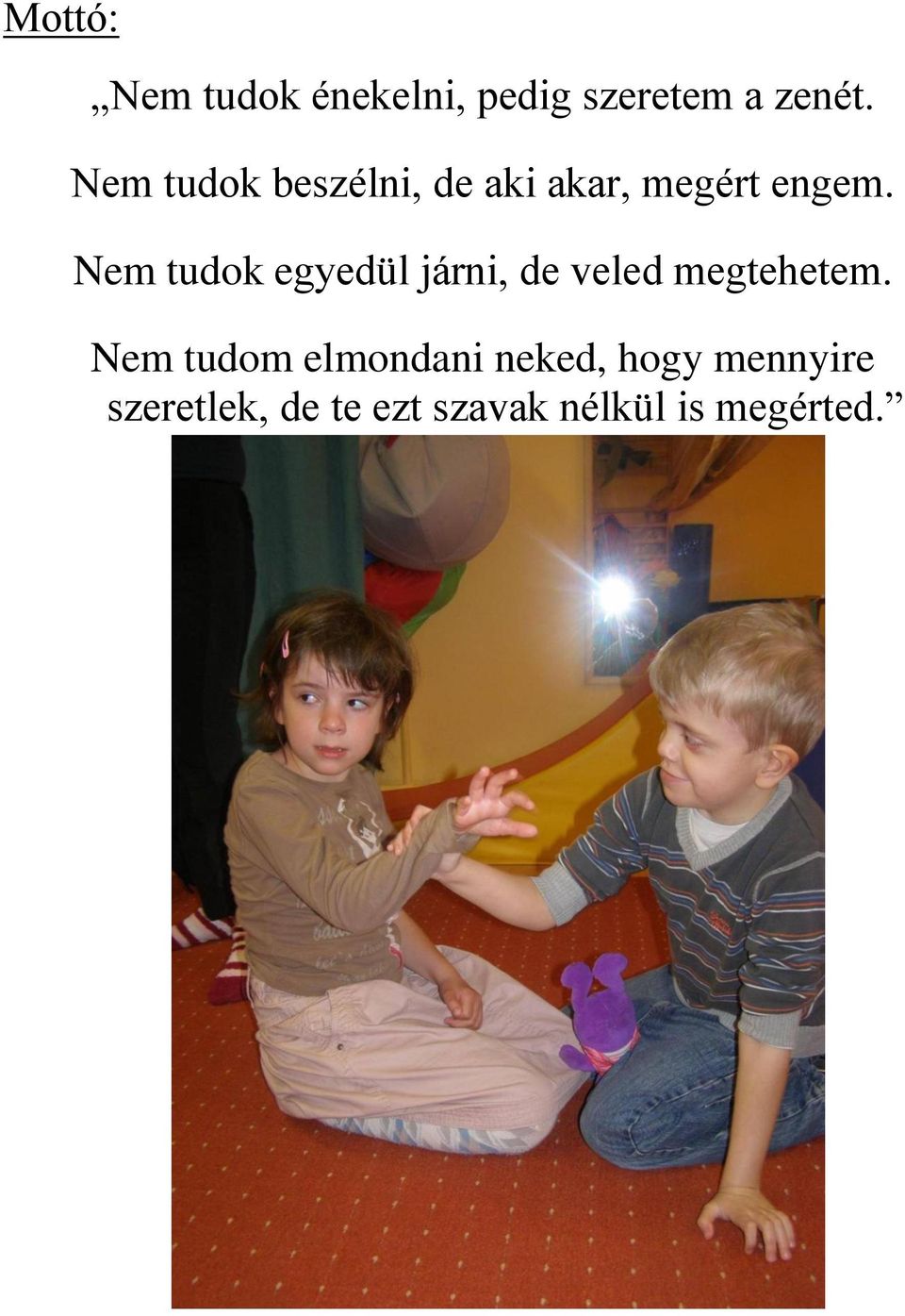 Nem tudok egyedül járni, de veled megtehetem.