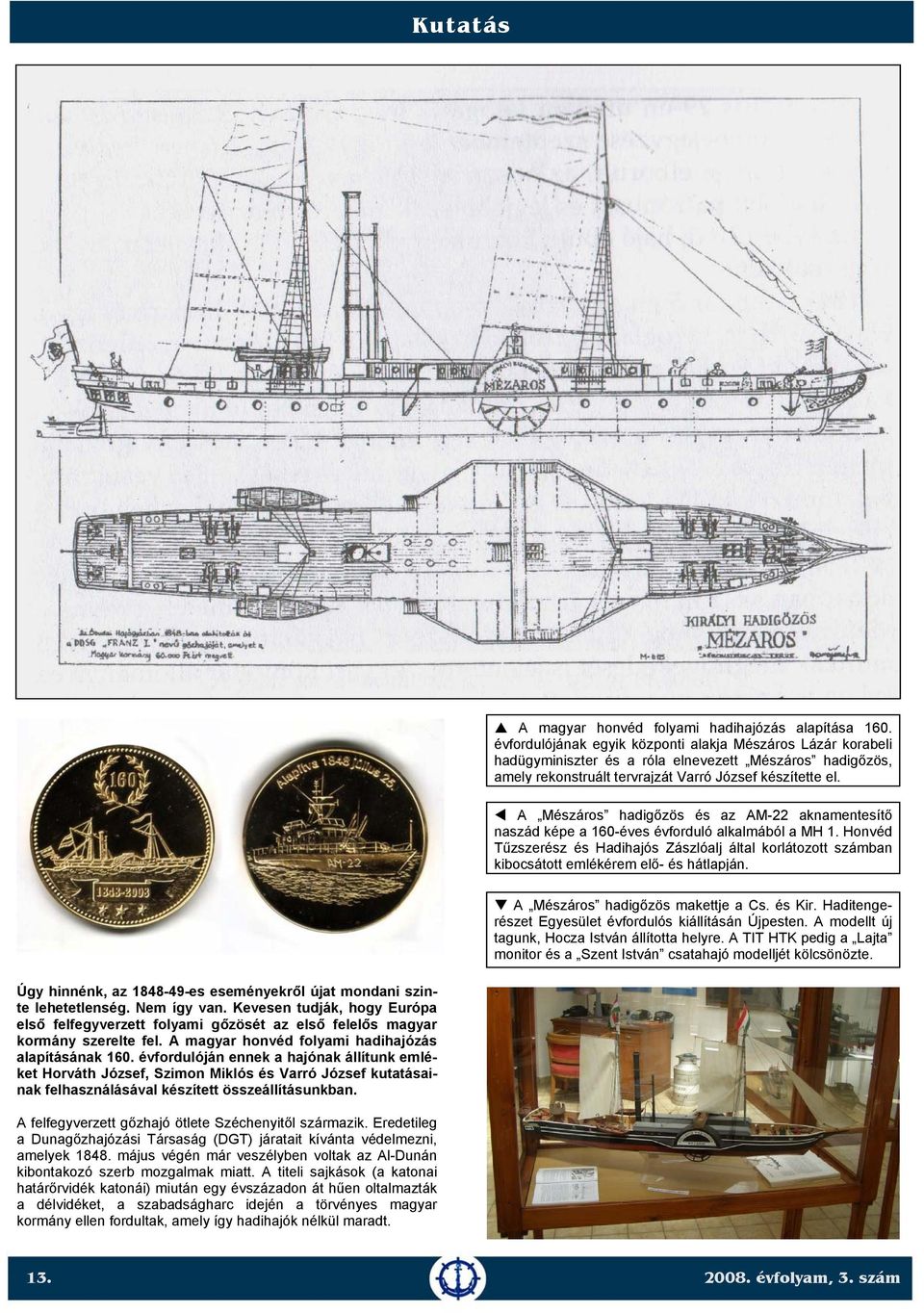 A Mészáros hadigőzös és az AM-22 aknamentesítő naszád képe a 160-éves évforduló alkalmából a MH 1.