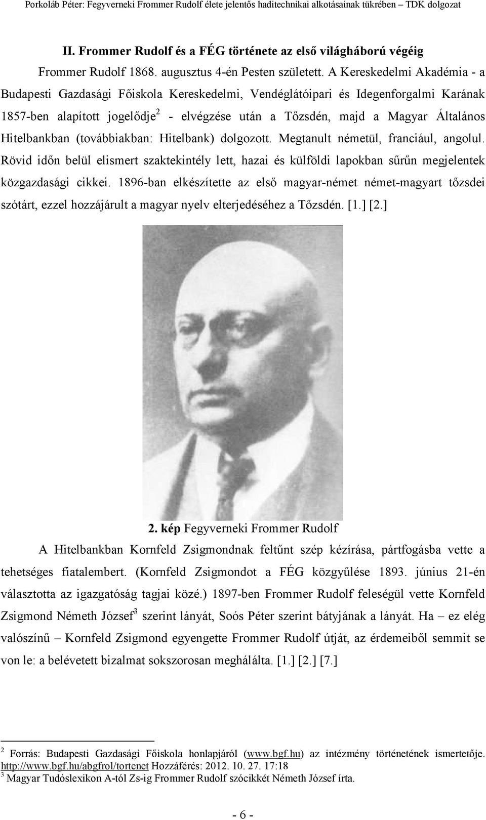 Hitelbankban (továbbiakban: Hitelbank) dolgozott. Megtanult németül, franciául, angolul. Rövid idın belül elismert szaktekintély lett, hazai és külföldi lapokban sőrőn megjelentek közgazdasági cikkei.