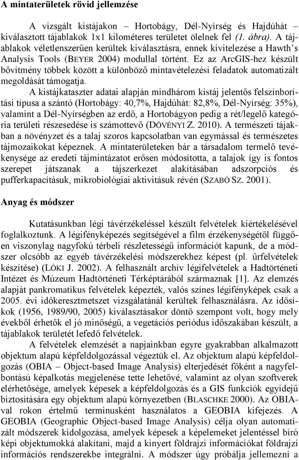 Ez az ArcGIS-hez készült bővítmény többek között a különböző mintavételezési feladatok automatizált megoldását támogatja.