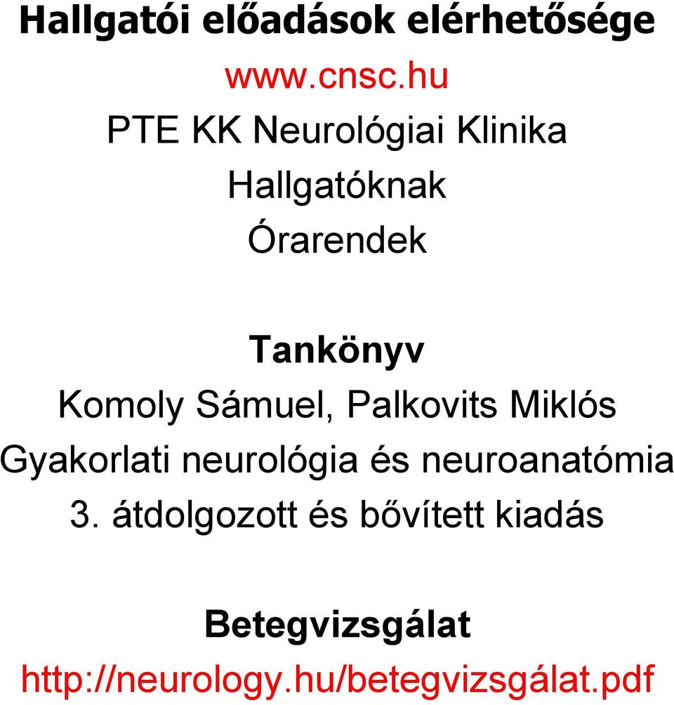 Komoly Sámuel, Palkovits Miklós Gyakorlati neurológia és