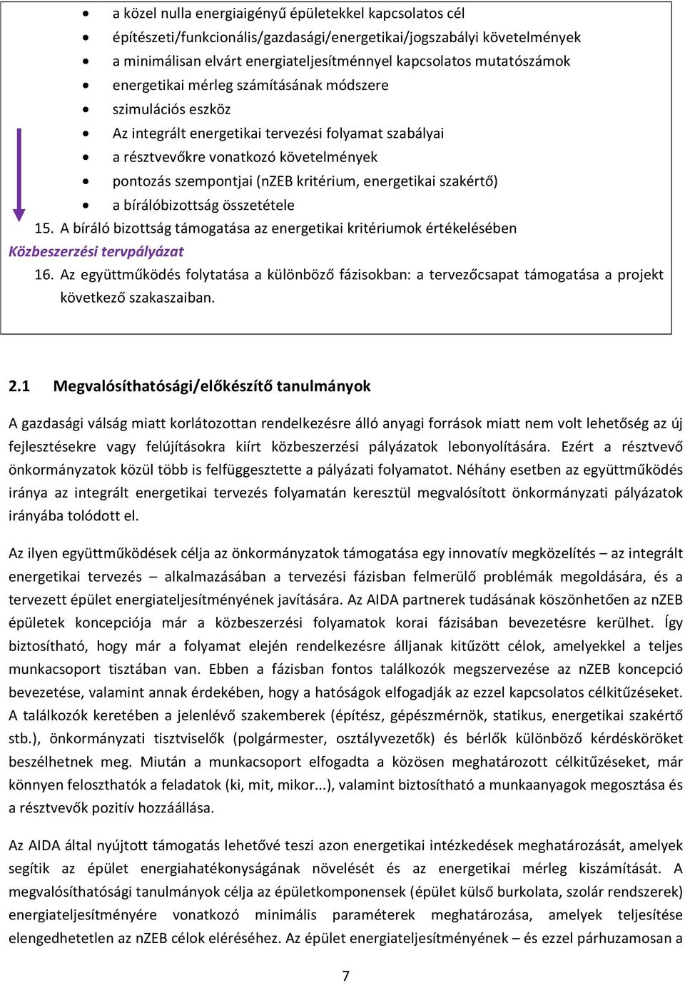 energetikai szakértő) a bírálóbizottság összetétele 15. A bíráló bizottság támogatása az energetikai kritériumok értékelésében Közbeszerzési tervpályázat 16.