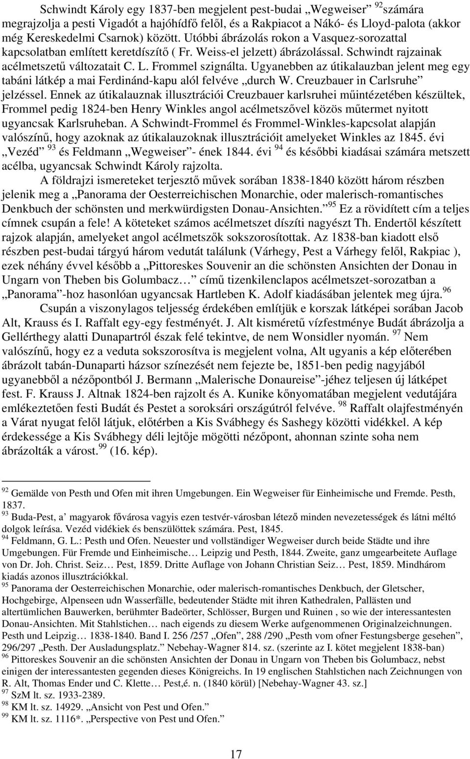 Ugyanebben az útikalauzban jelent meg egy tabáni látkép a mai Ferdinánd-kapu alól felvéve durch W. Creuzbauer in Carlsruhe jelzéssel.