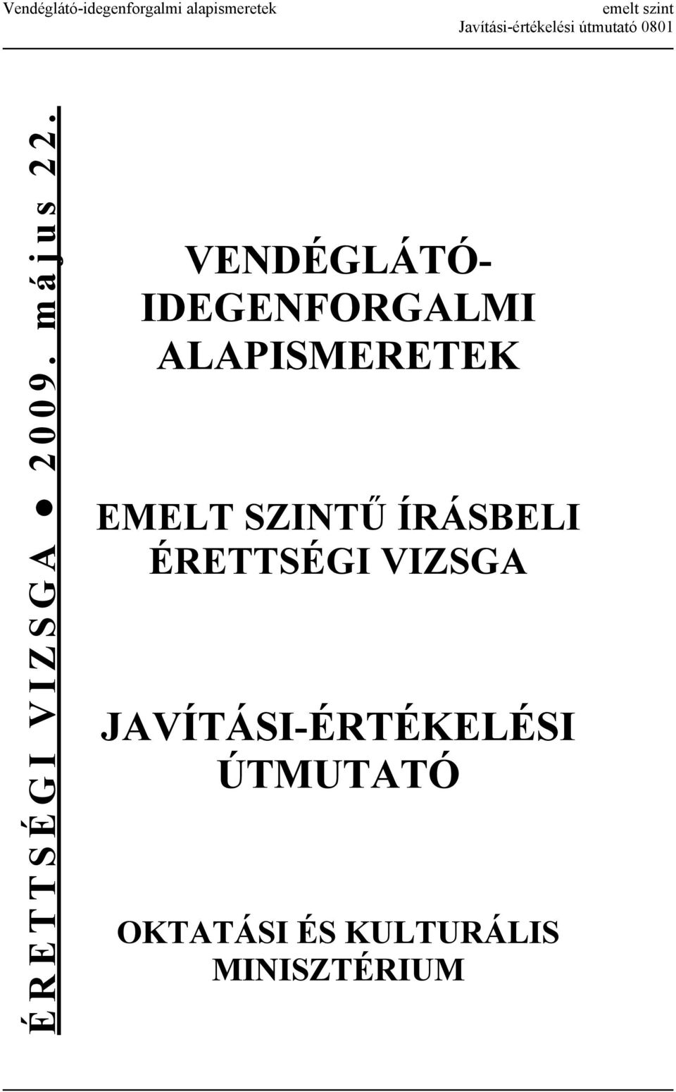 VENDÉGLÁTÓ- IDEGENFORGALMI ALAPISMERETEK EMELT SZINTŰ