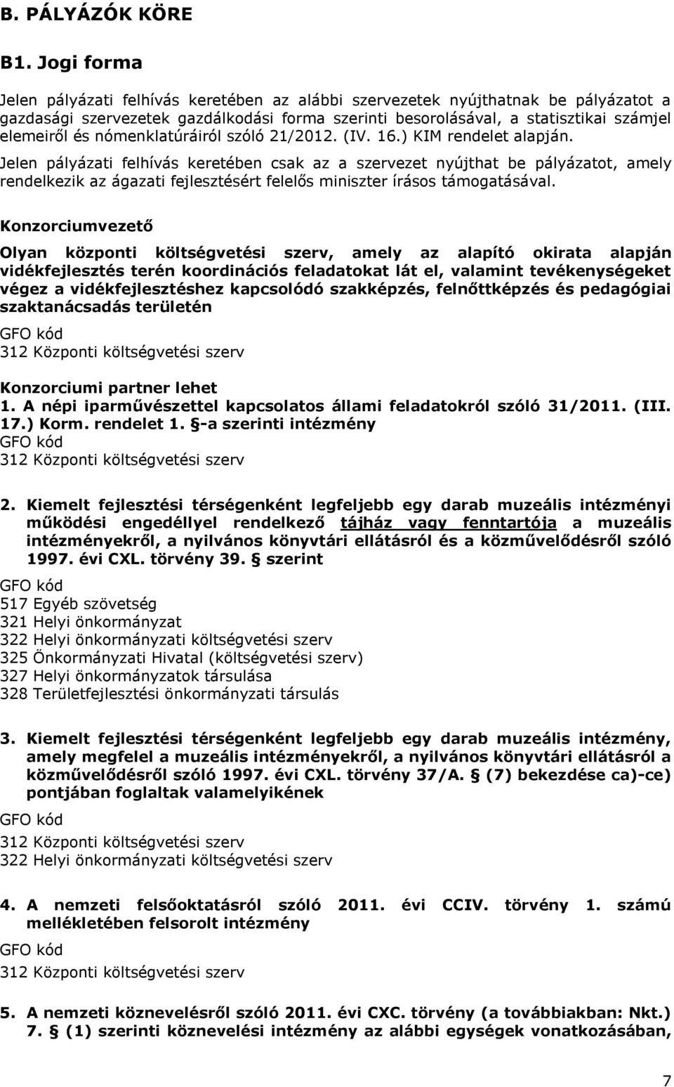 nómenklatúráiról szóló 21/2012. (IV. 16.) KIM rendelet alapján.
