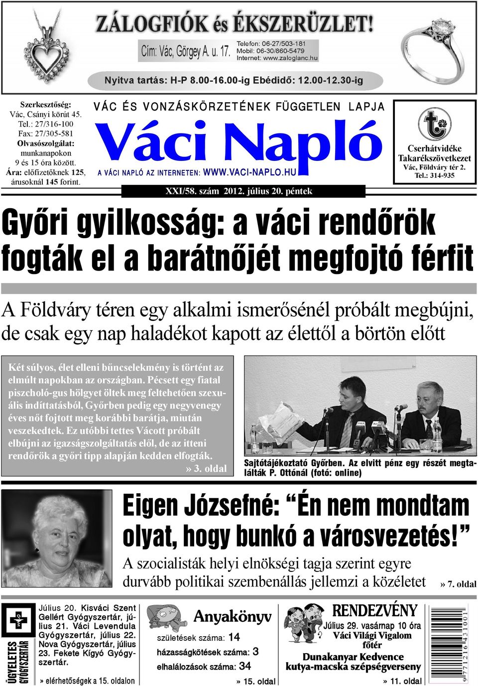 oldalon V Á C É S V O N Z Á S K Ö R Z E T É N E K FÜGGETLEN XXI/58. szám 2012. július 20. péntek L A P J A A V Á CI NA P LÓ AZ INT E RN E TE N : WWW.VACI-NAPLO.