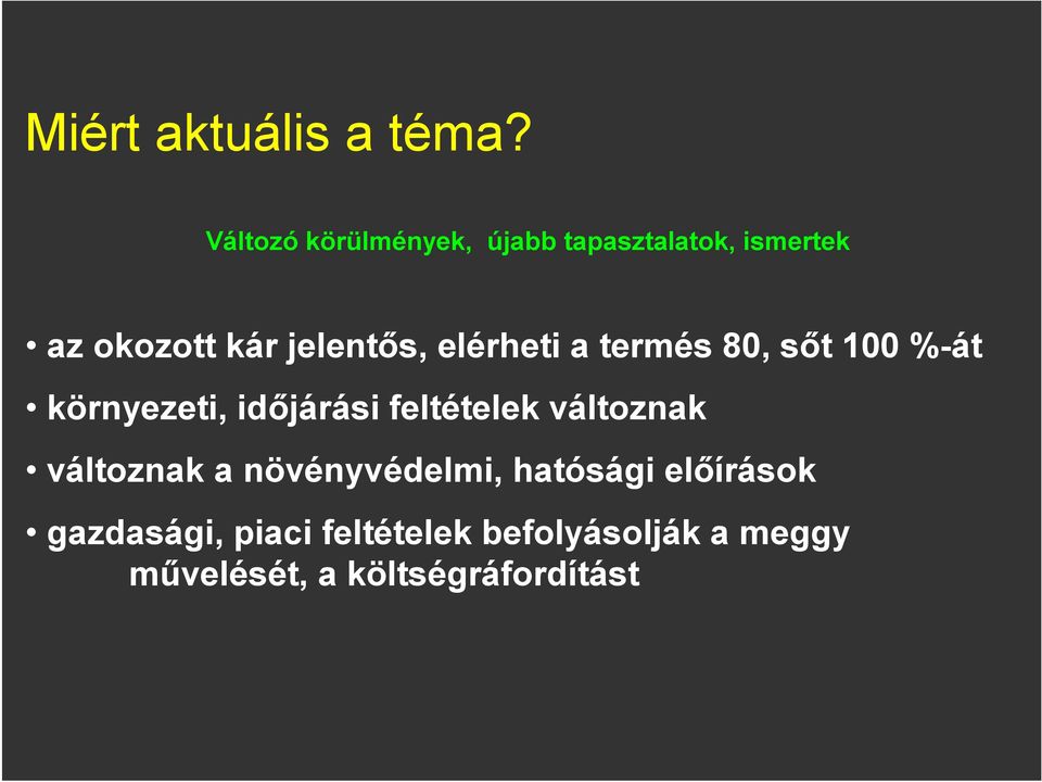 elérheti a termés 80, sőt 100 %-át környezeti, időjárási feltételek