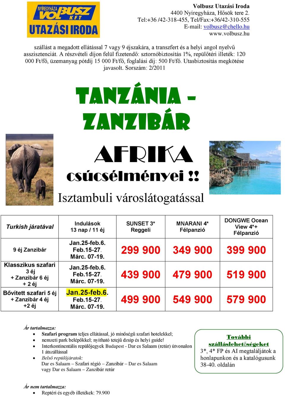 Sorszám: 2/2011 TANZÁNIA ZANZIBÁR AFRIKA csúcsélményei!