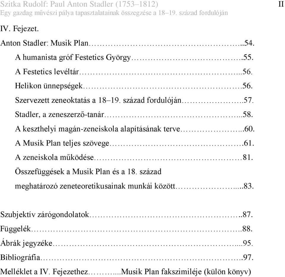 A keszthelyi magán-zeneiskola alapításának terve...60. A Musik Plan teljes szövege.61. A zeneiskola működése 81. Összefüggések a Musik Plan és a 18.