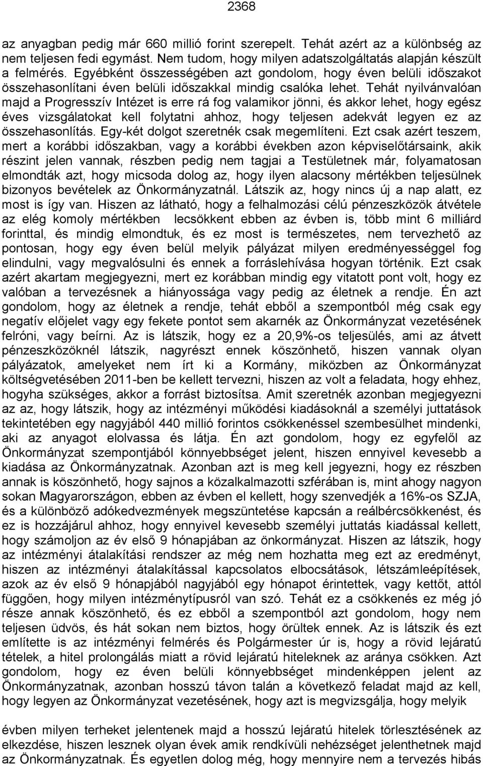 Tehát nyilvánvalóan majd a Progresszív Intézet is erre rá fog valamikor jönni, és akkor lehet, hogy egész éves vizsgálatokat kell folytatni ahhoz, hogy teljesen adekvát legyen ez az összehasonlítás.