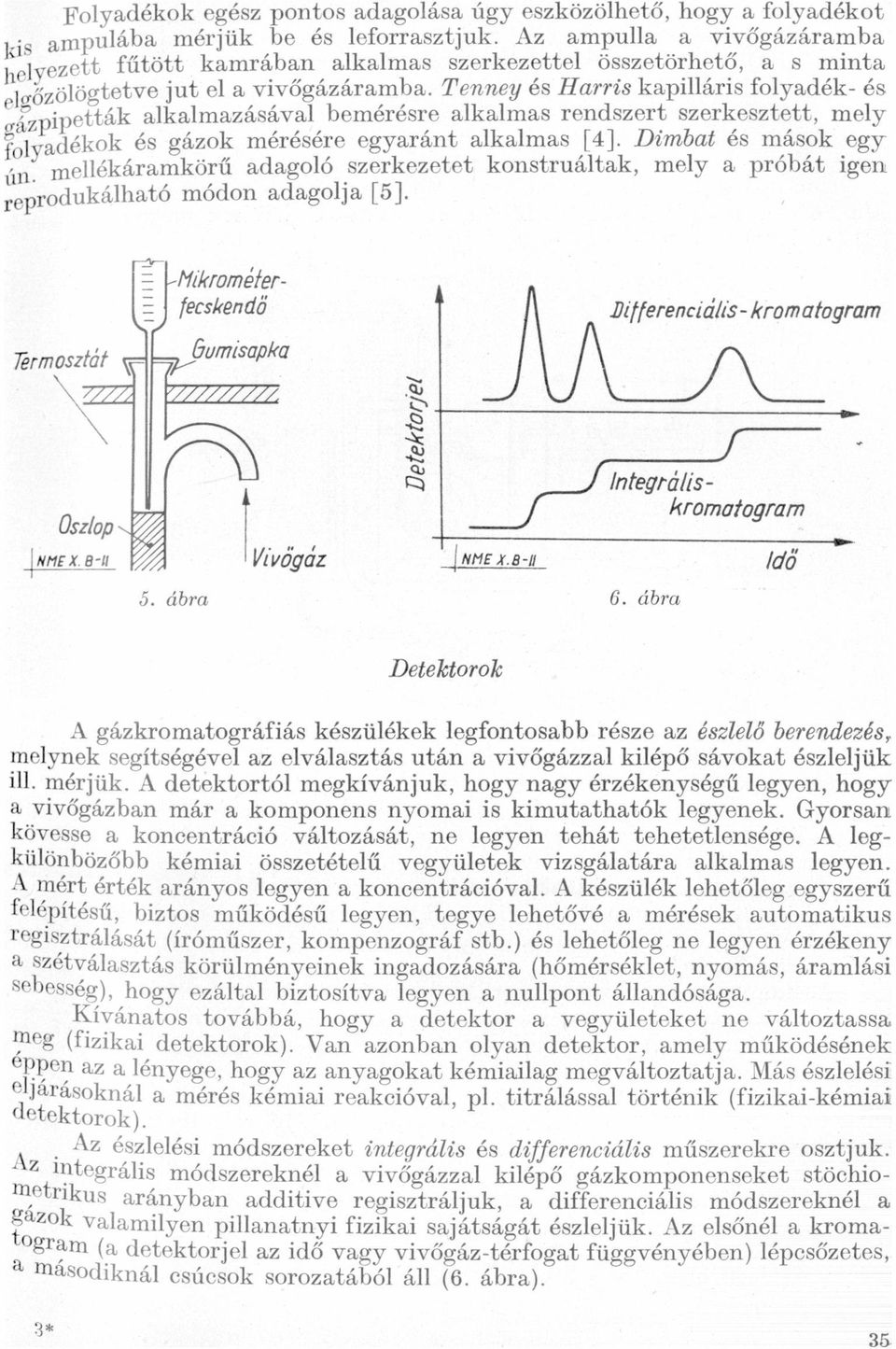 mellékármkörű dgoló szerkezetet konstruáltk, mely próbát igen reprodukálhtó módon dgolj [5] É Nzlrfoméfer- A K; fecskend Bifferenciá/zlc-lrromtogrm 7érmosztáf Őumjspk F 5% v 33 D lntegrliskrmfgrm