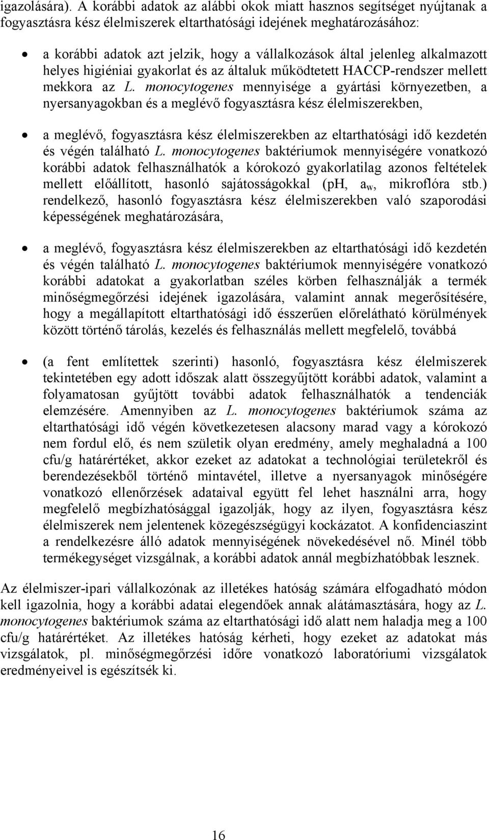 jelenleg alkalmazott helyes higiéniai gyakorlat és az általuk működtetett HACCP-rendszer mellett mekkora az L.