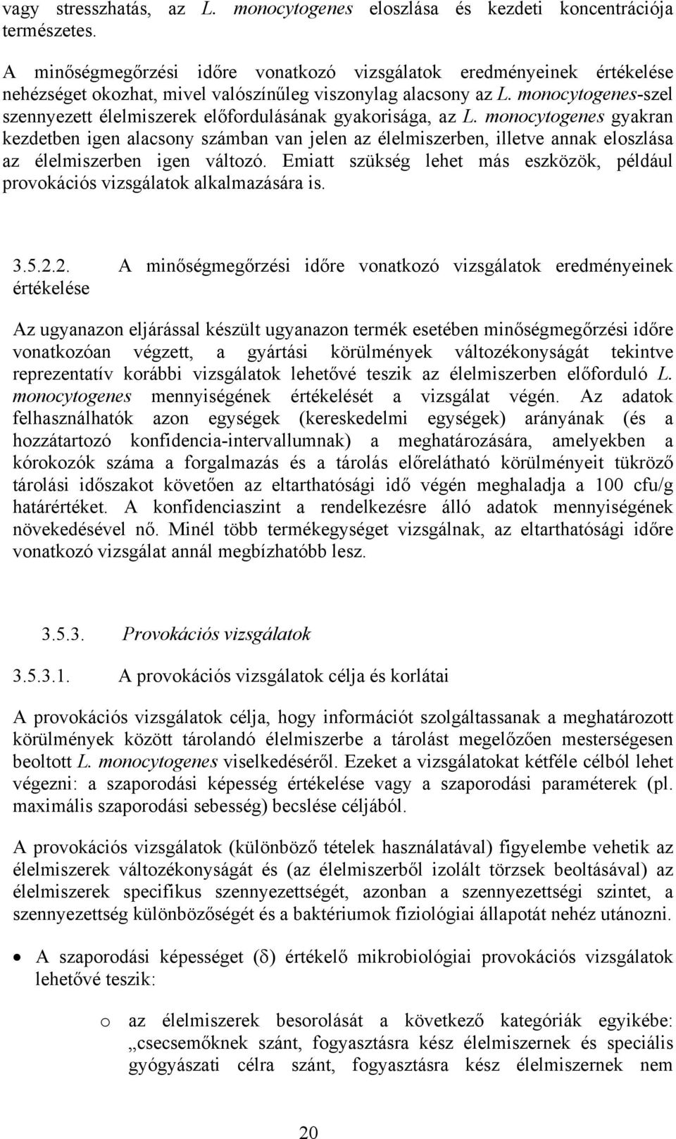 monocytogenes-szel szennyezett élelmiszerek előfordulásának gyakorisága, az L.