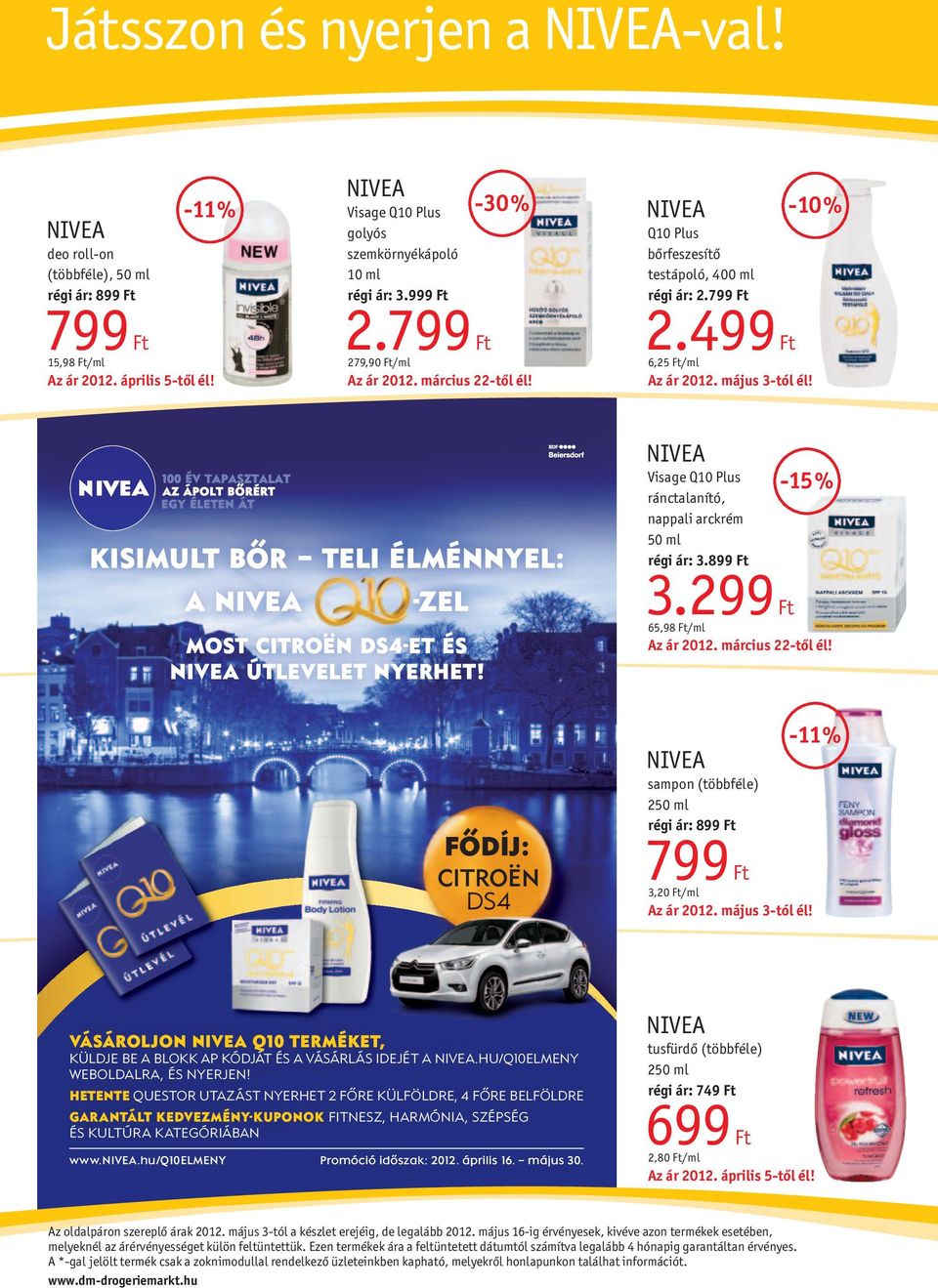 FŐDÍJ: CITROËN DS4 NIVEA Visage Q10 Plus -15% ránctalanító, nappali arckrém 50 ml régi ár: 3.899 Ft 3.299 Ft 65,98 Ft/ml Az ár 2012. március 22-től él!