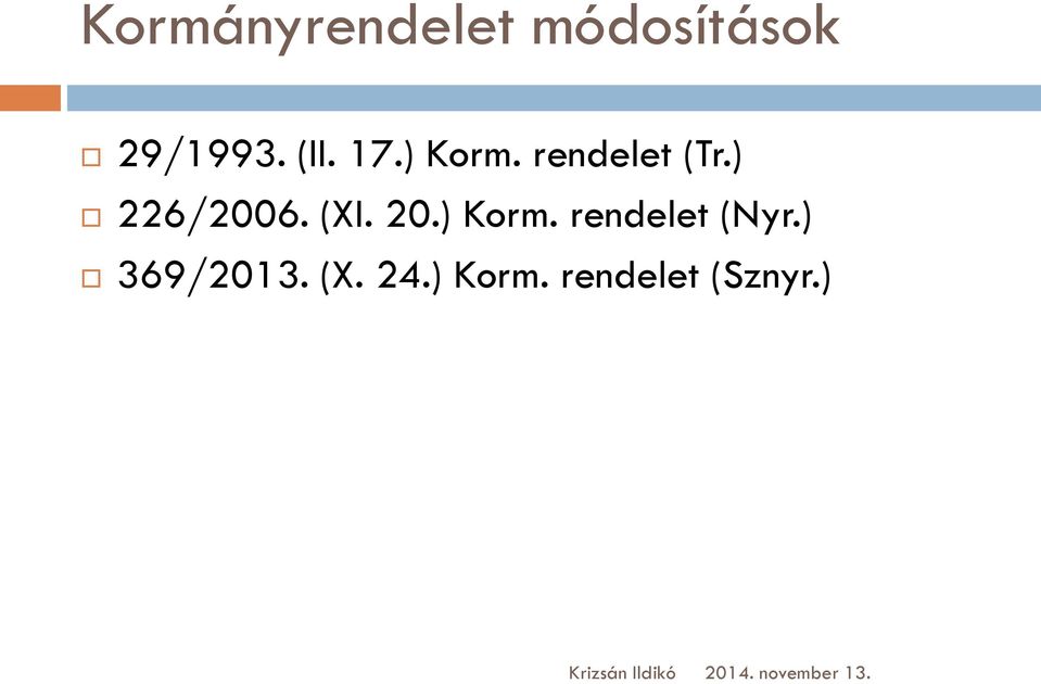 ) 226/2006. (XI. 20.) Korm.