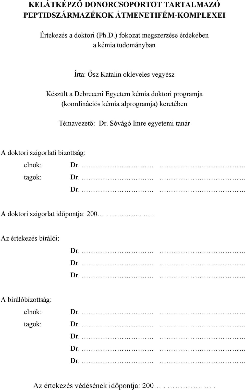 ZÁRMAZÉKK ÁTMEETIFÉM-KMPLEXEI Értekezés a doktori (Ph.D.