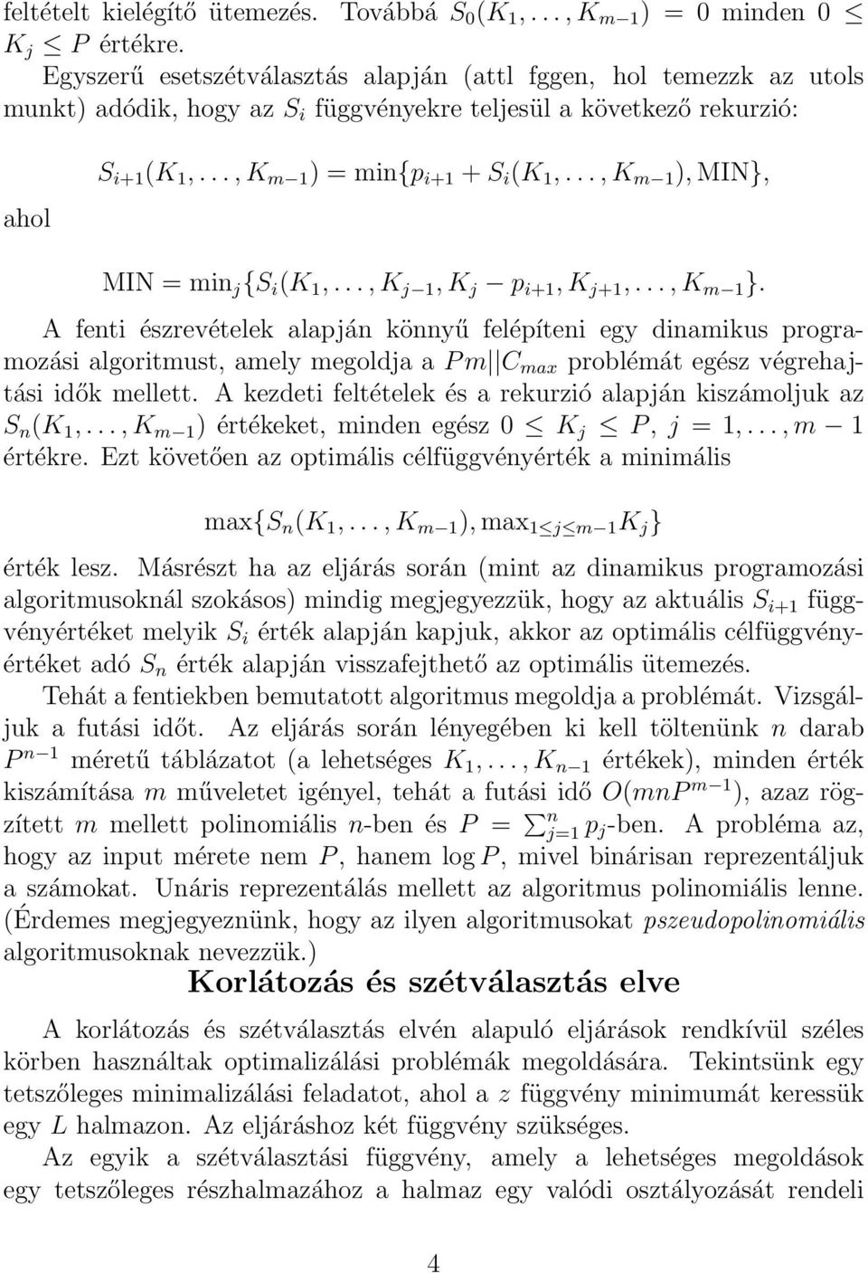 .., K m 1 ), MIN}, MIN = min j {S i (K 1,..., K j 1, K j p i+1, K j+1,..., K m 1 }.
