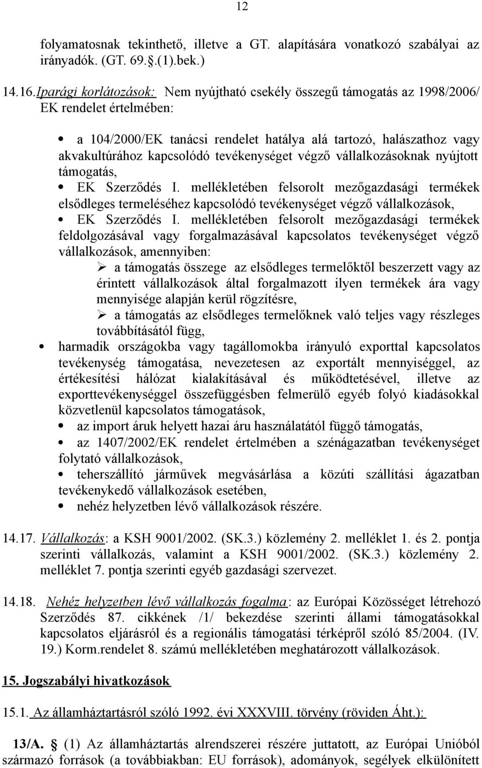 tevékenységet végző vállalkozásoknak nyújtott támogatás, EK Szerződés I.