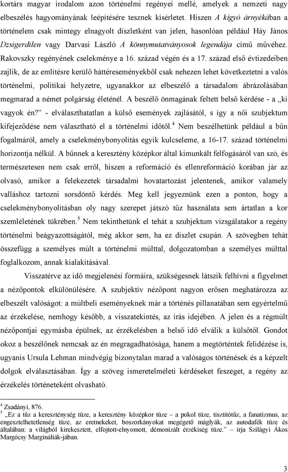 Rakovszky regényének cselekménye a 16. század végén és a 17.