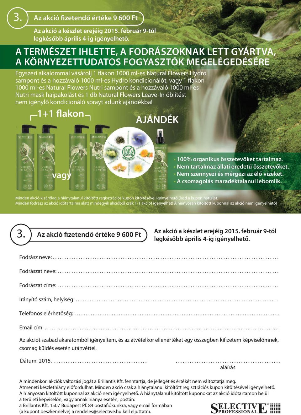 Hydro kondicionálót, 1 flakon 1000 ml-es Natural Flowers Nutri sampont és a hozzávaló 1000 ml-es Nutri mask hajpakolást és 1 db Natural Flowers Leave-In öblítést nem igénylő kondicionáló sprayt adunk