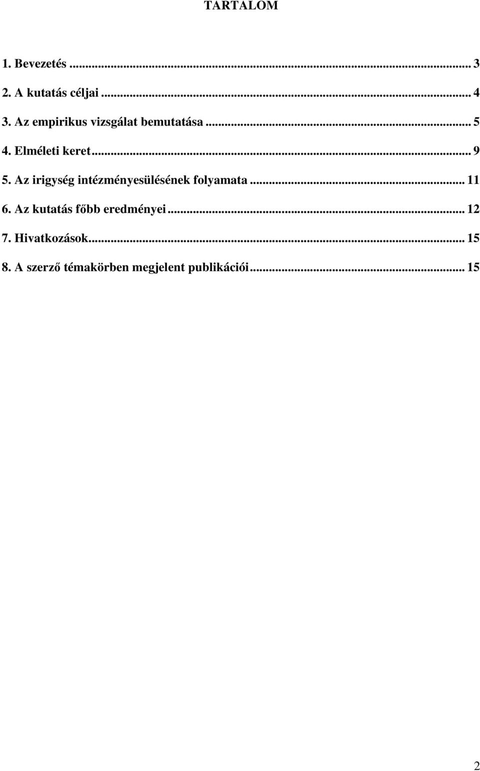 Az irigység intézményesülésének folyamata... 11 6.