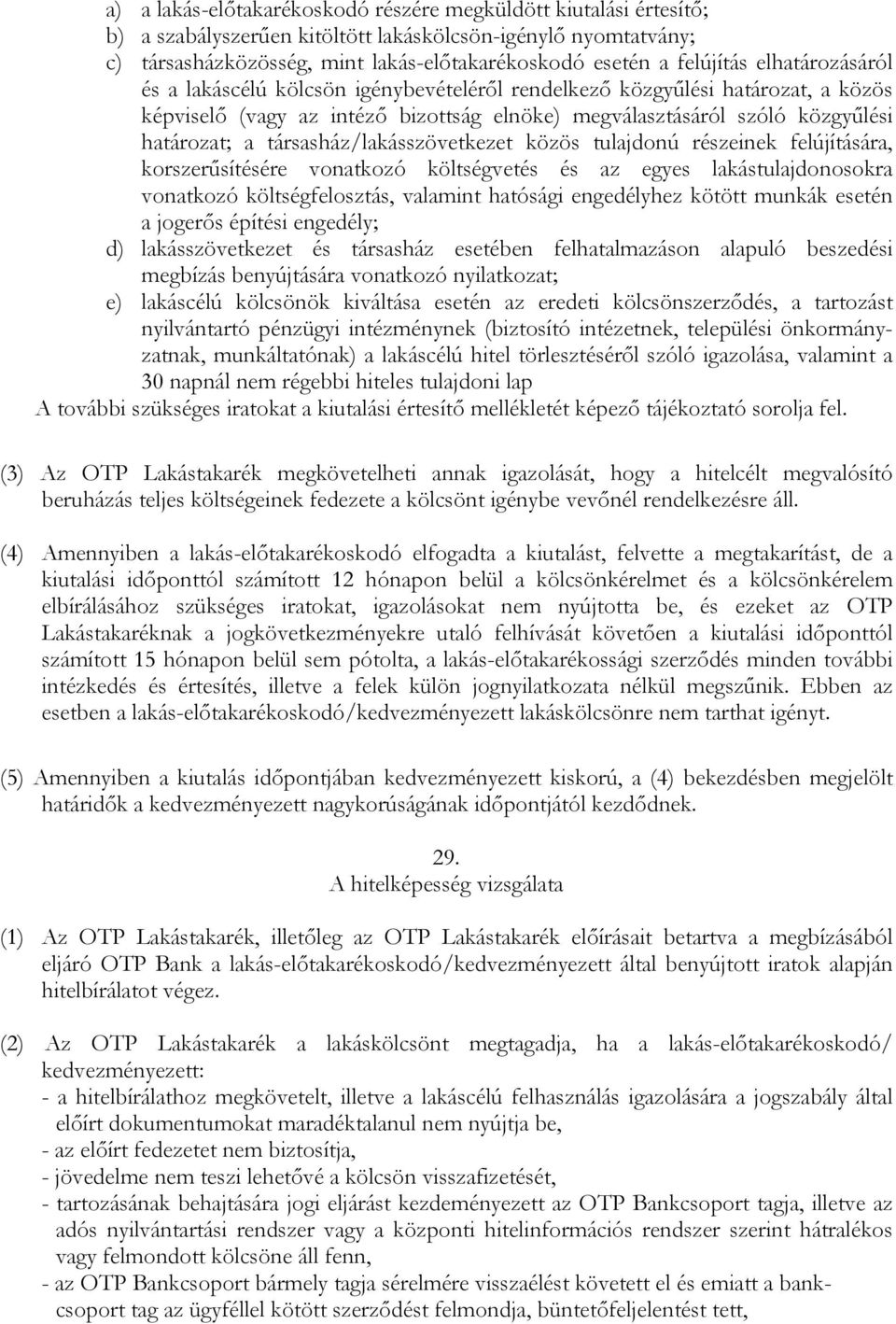 társasház/lakásszövetkezet közös tulajdonú részeinek felújítására, korszerűsítésére vonatkozó költségvetés és az egyes lakástulajdonosokra vonatkozó költségfelosztás, valamint hatósági engedélyhez